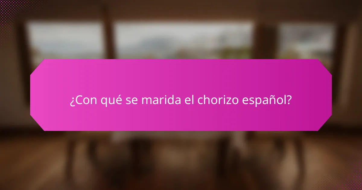 ¿Con qué se marida el chorizo español?