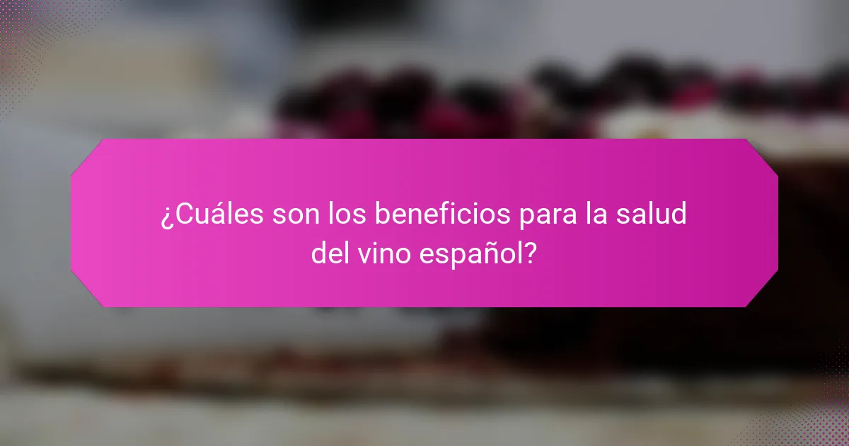 ¿Cuáles son los beneficios para la salud del vino español?