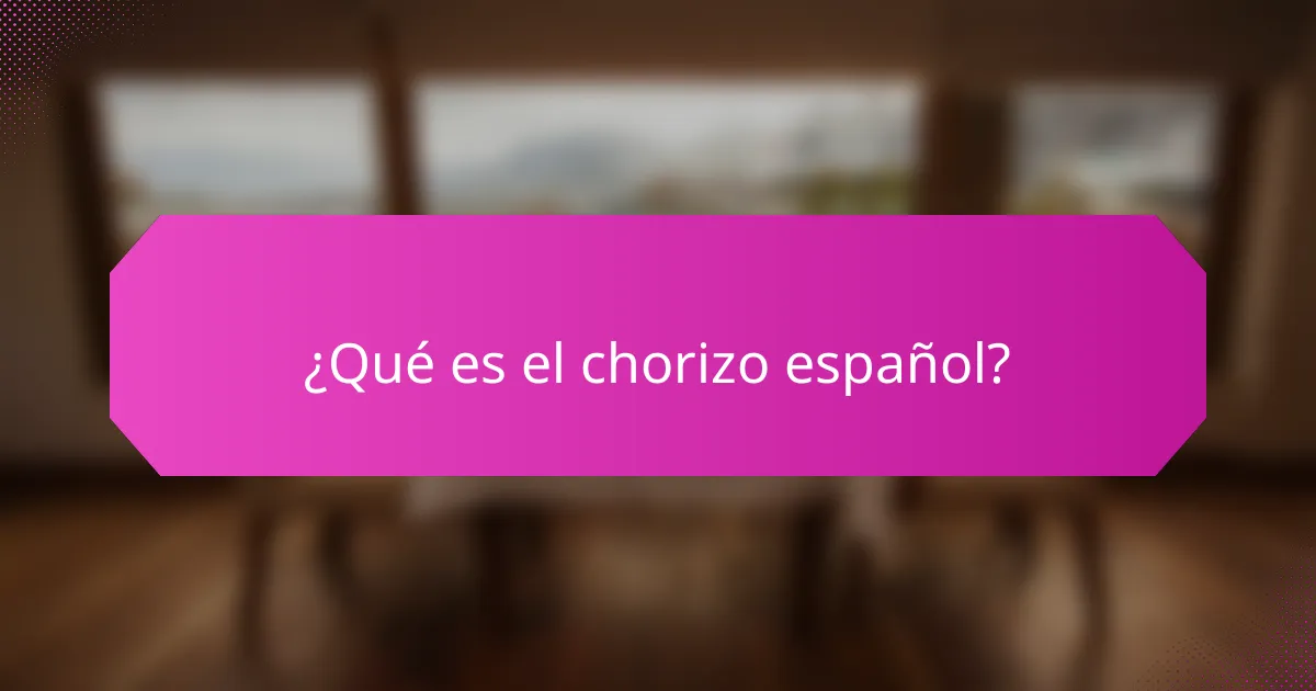 ¿Qué es el chorizo español?