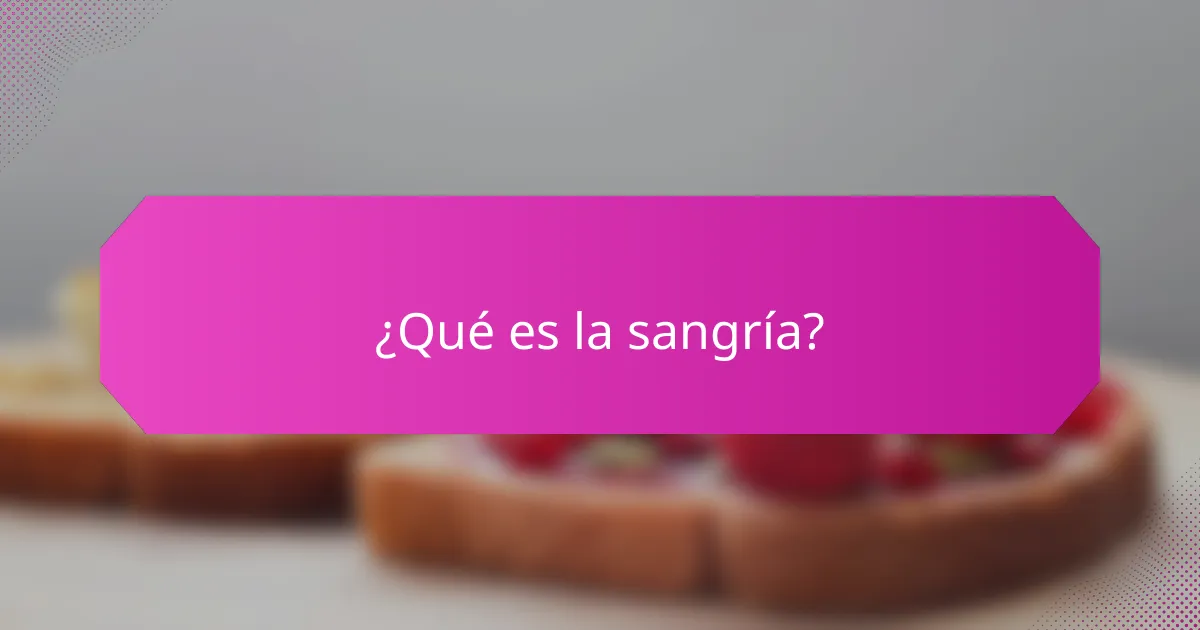 ¿Qué es la sangría?