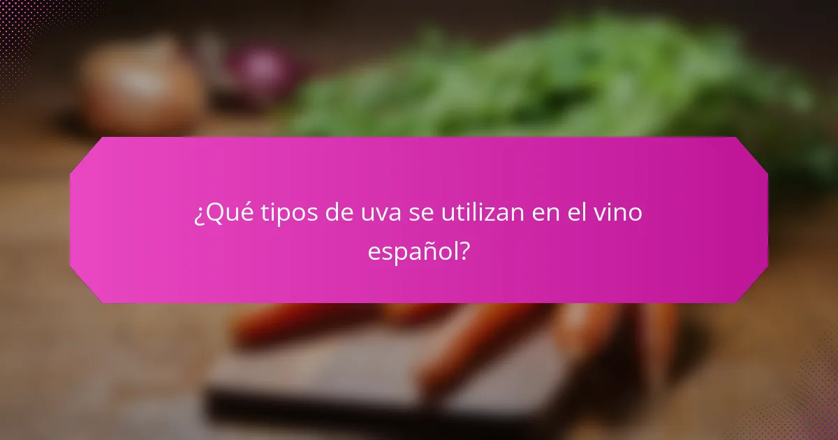 ¿Qué tipos de uva se utilizan en el vino español?